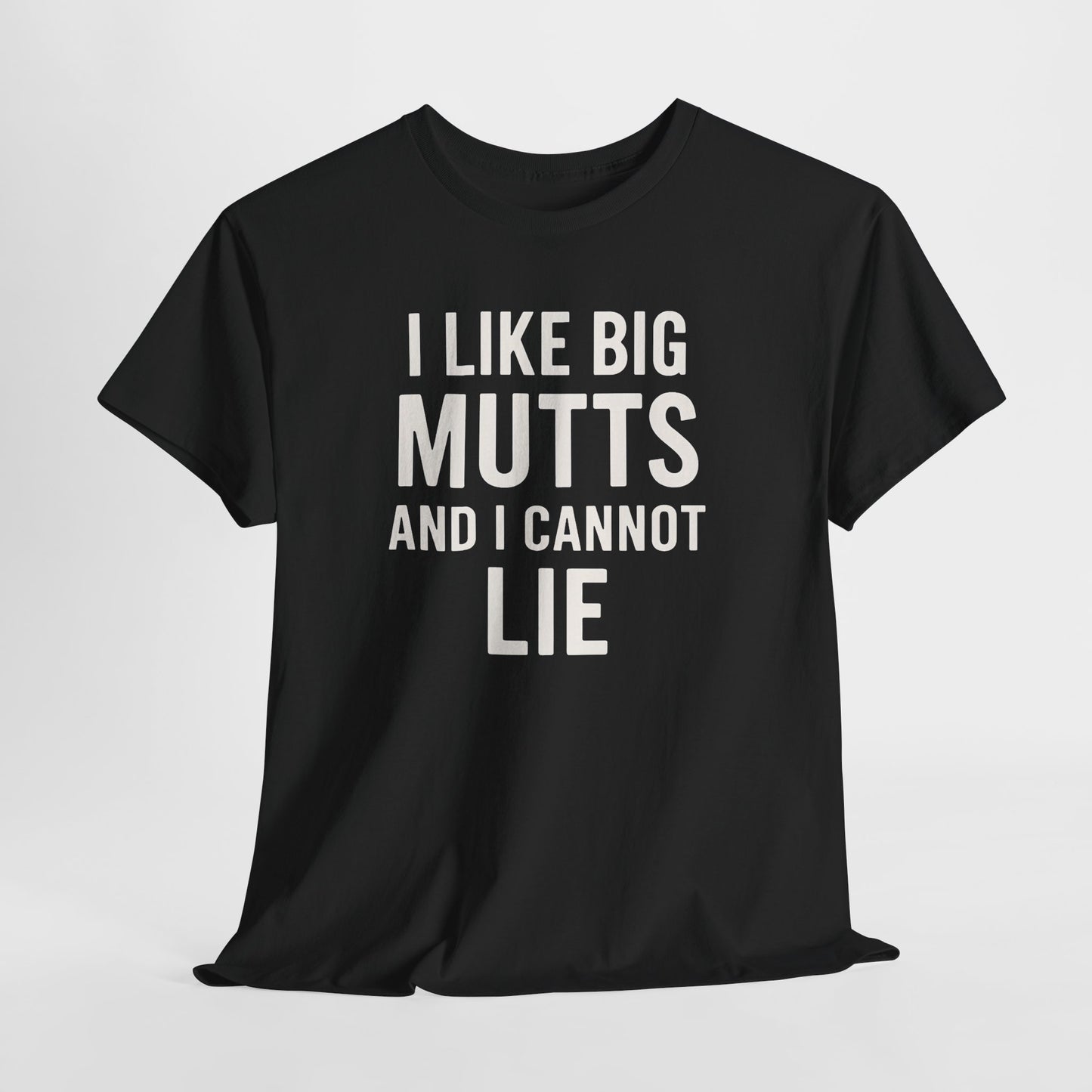 I Like Big Mutts And I Cannot Lie Shirt