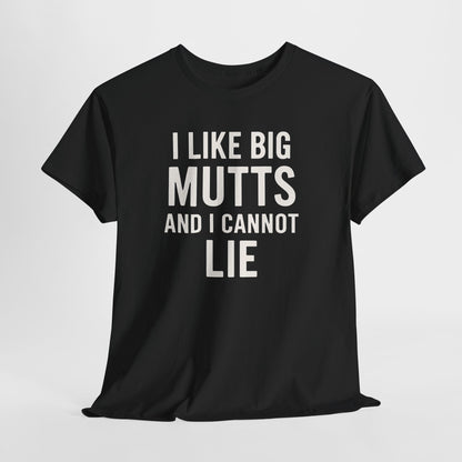 I Like Big Mutts And I Cannot Lie Shirt