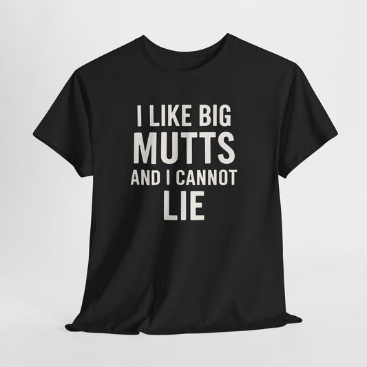 I Like Big Mutts And I Cannot Lie Shirt