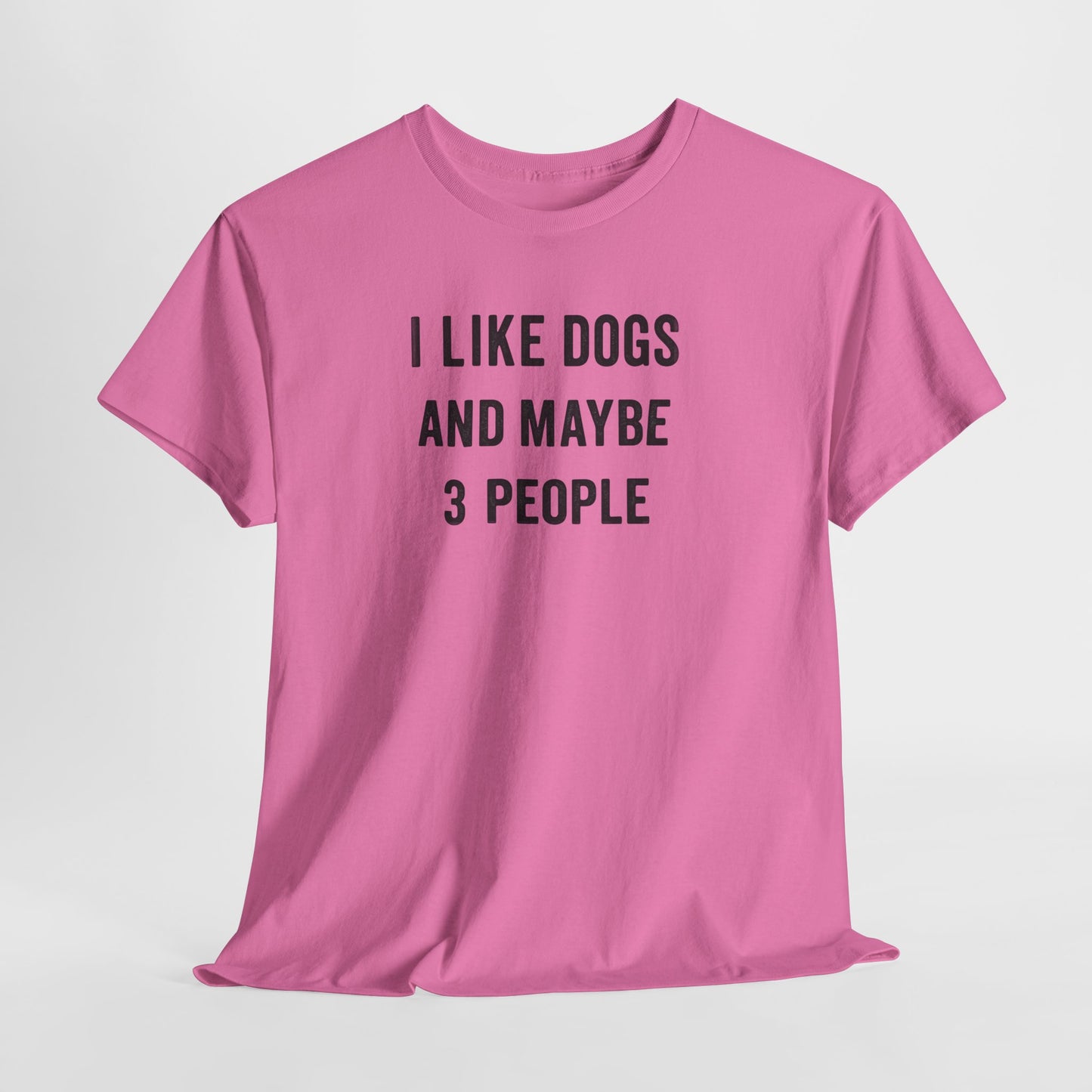 I like dogs and maybe 3 people Shirt