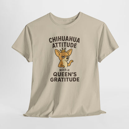 Chihuahua Attitude with a Queens Gratitude Shirt
