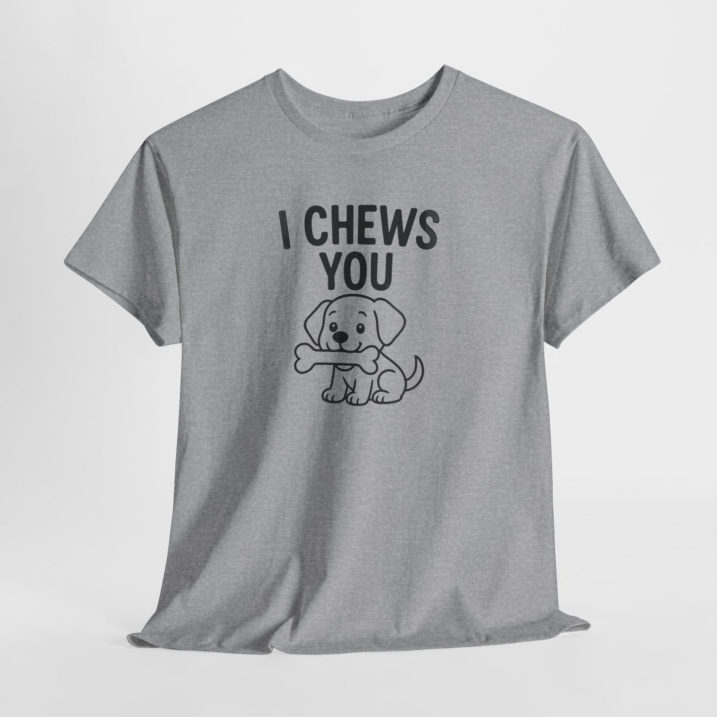 I Chews You Shirt