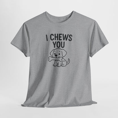 I Chews You Shirt