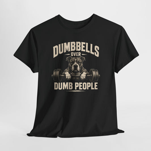 Dumbbells over dumb people Bulldog Shirt