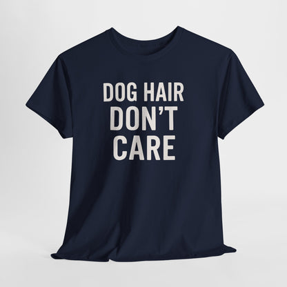 Dog Hair Don’t Care Shirt