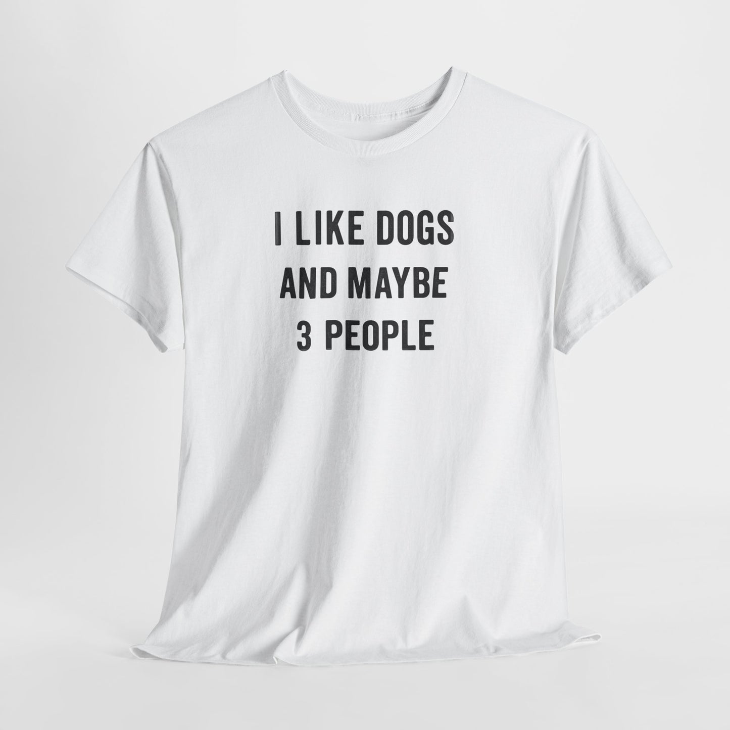 I like dogs and maybe 3 people Shirt