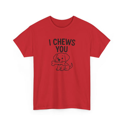 I Chews You Shirt