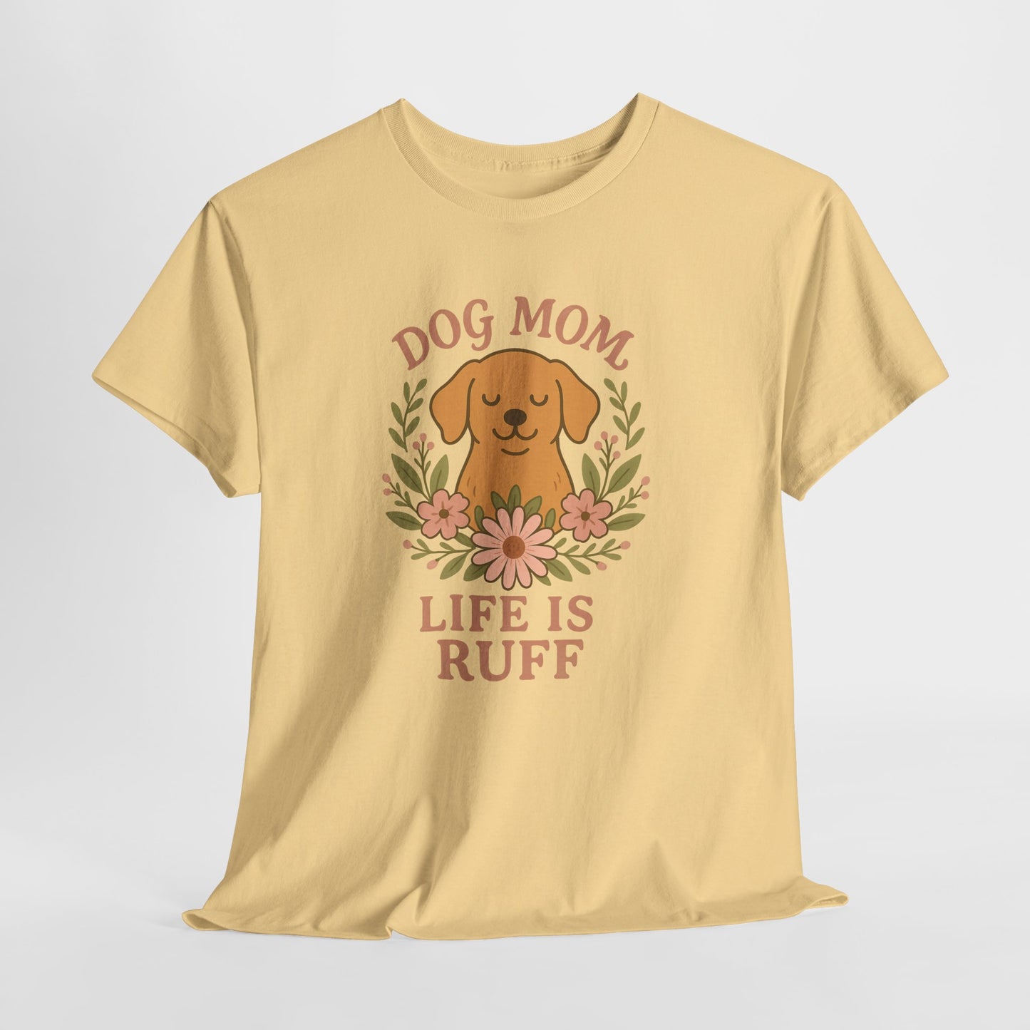 Dog Mom Life is Ruff Shirt