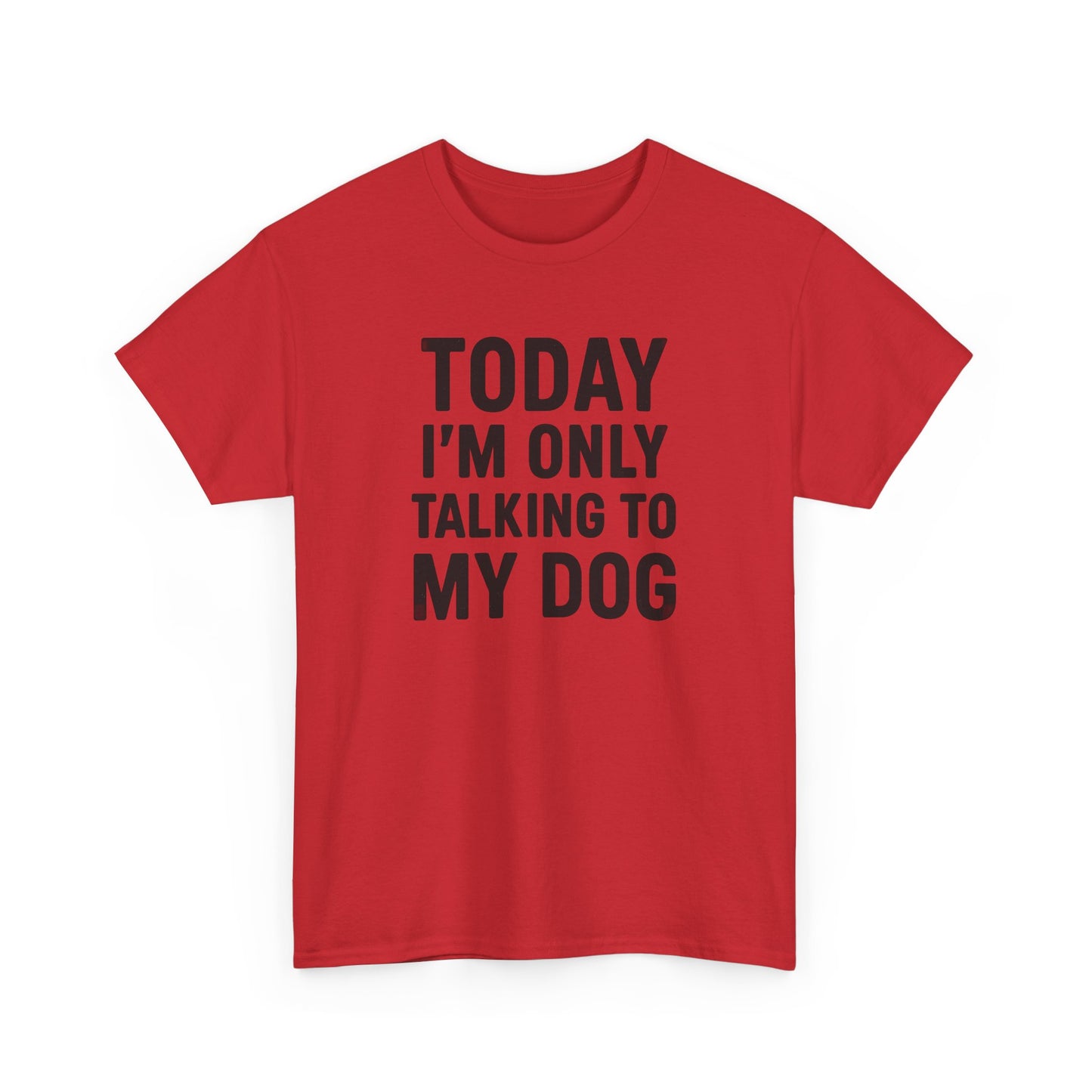 Today I'm Only Talking To My Dog Shirt