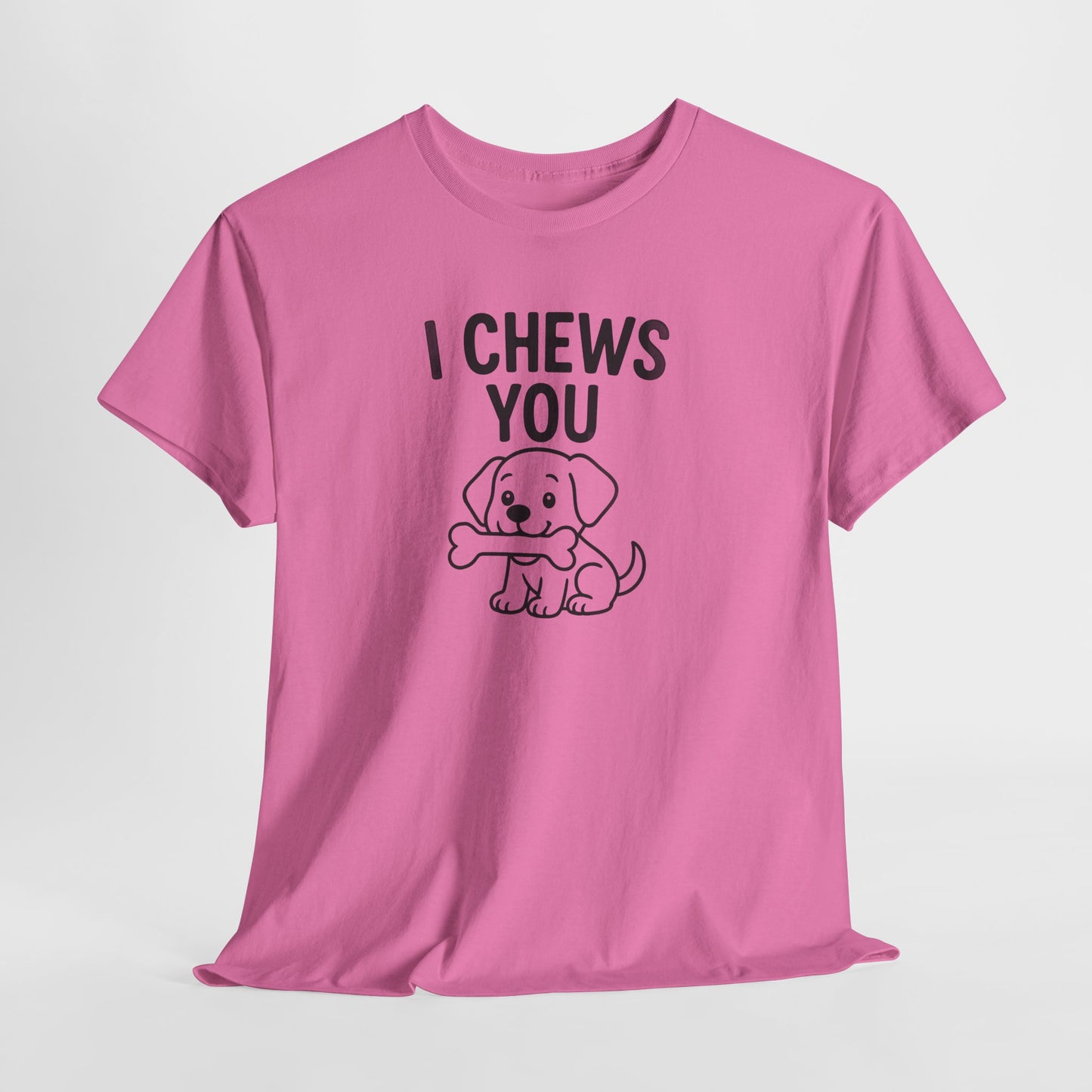 I Chews You Shirt