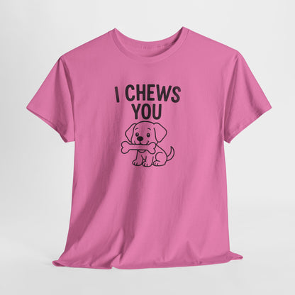 I Chews You Shirt
