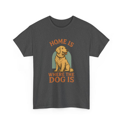 Home is where the dog is Shirt