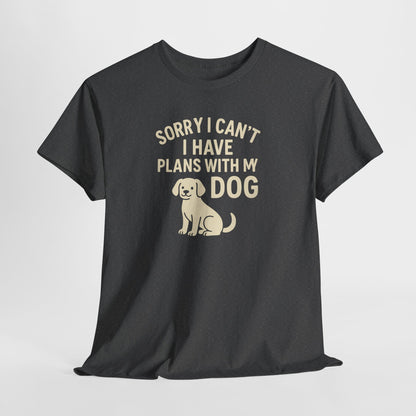 Sorry I Cant I Have Plans With My Dog Shirt