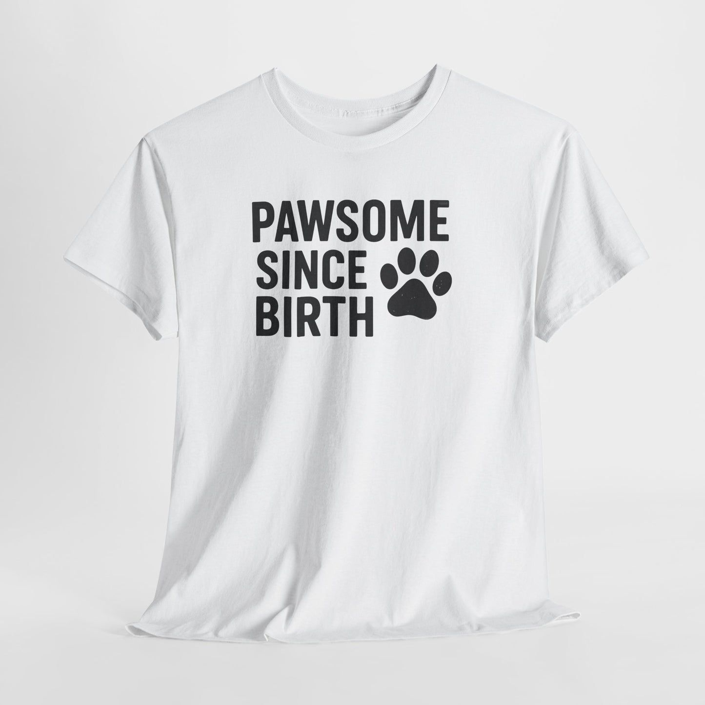 Pawsome Since Birth Shirt