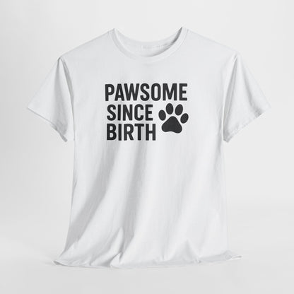 Pawsome Since Birth Shirt