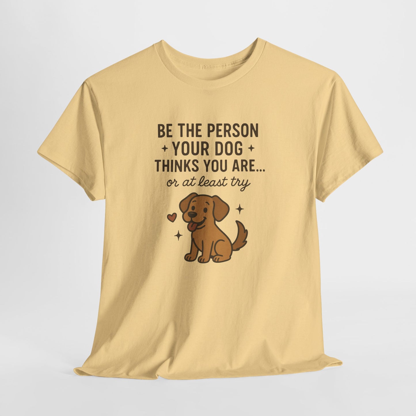 Be the person you dog thinks you are, or at least try