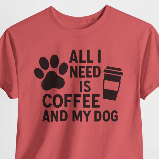 All I Need Is Coffee and My Dog Shirt
