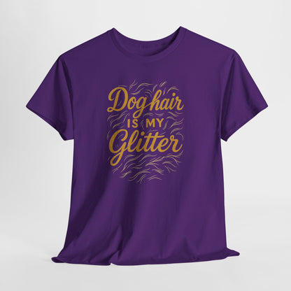 Dog Hair Is My Glitter Shirt