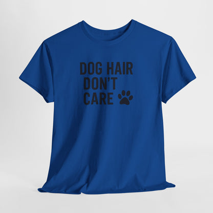 Dog Hair Don't Care Shirt