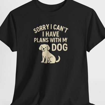 Black t-shirt with 'Sorry I can't, I have plans with my dog' text and graphic on a white background
