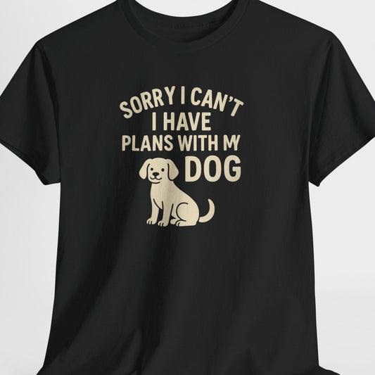 Black t-shirt with 'Sorry I can't, I have plans with my dog' text and graphic on a white background