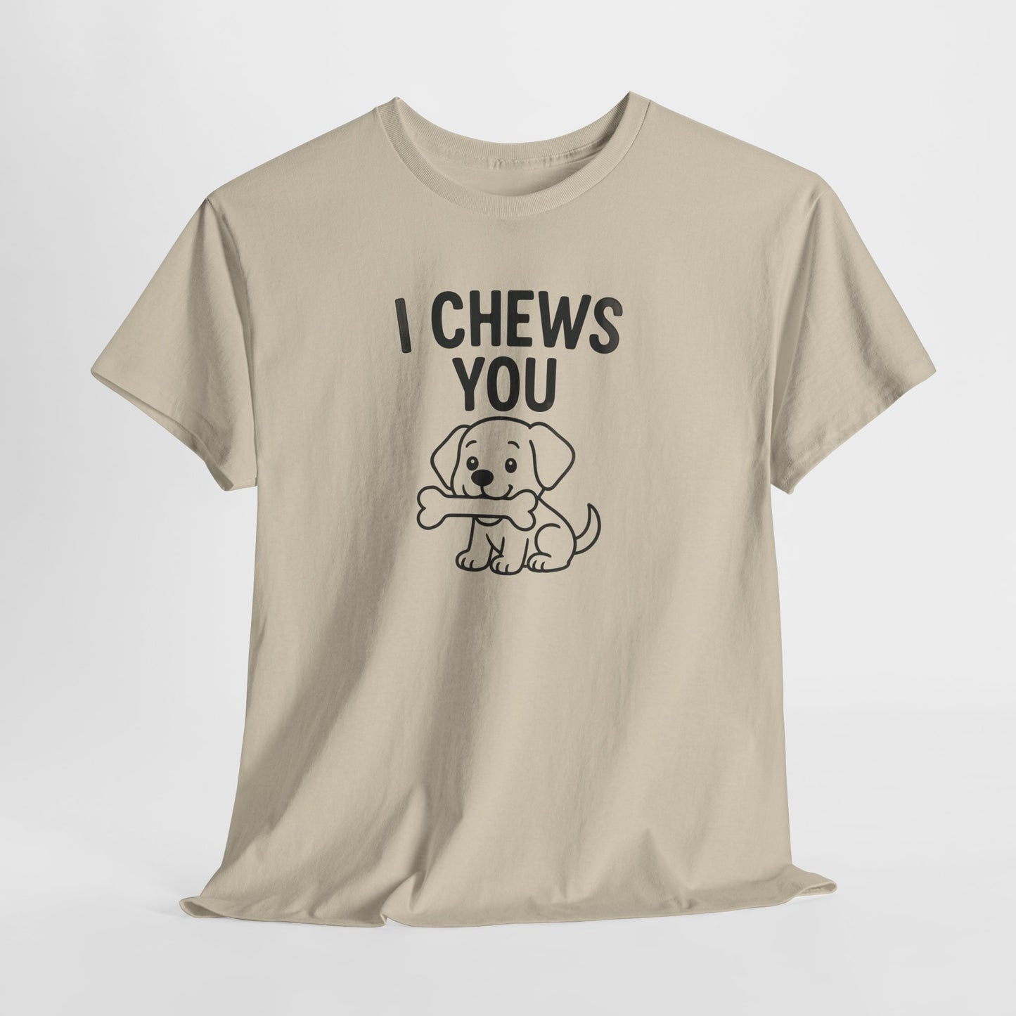 I Chews You Shirt