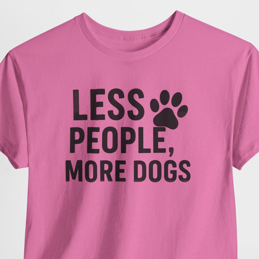 Pink t-shirt with 'LESS PEOPLE, MORE DOGS' text on a white background