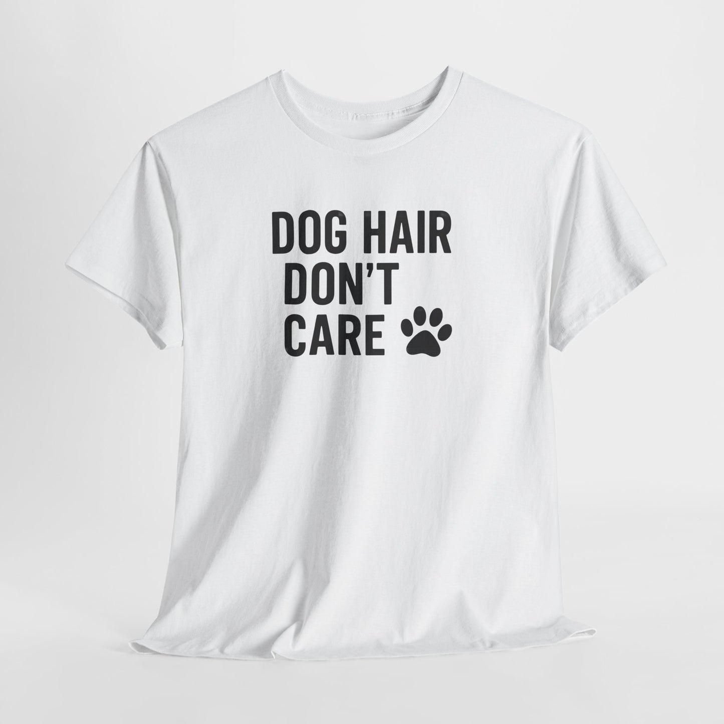 Dog Hair Don't Care Shirt