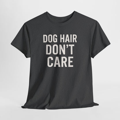 Dog Hair Don’t Care Shirt