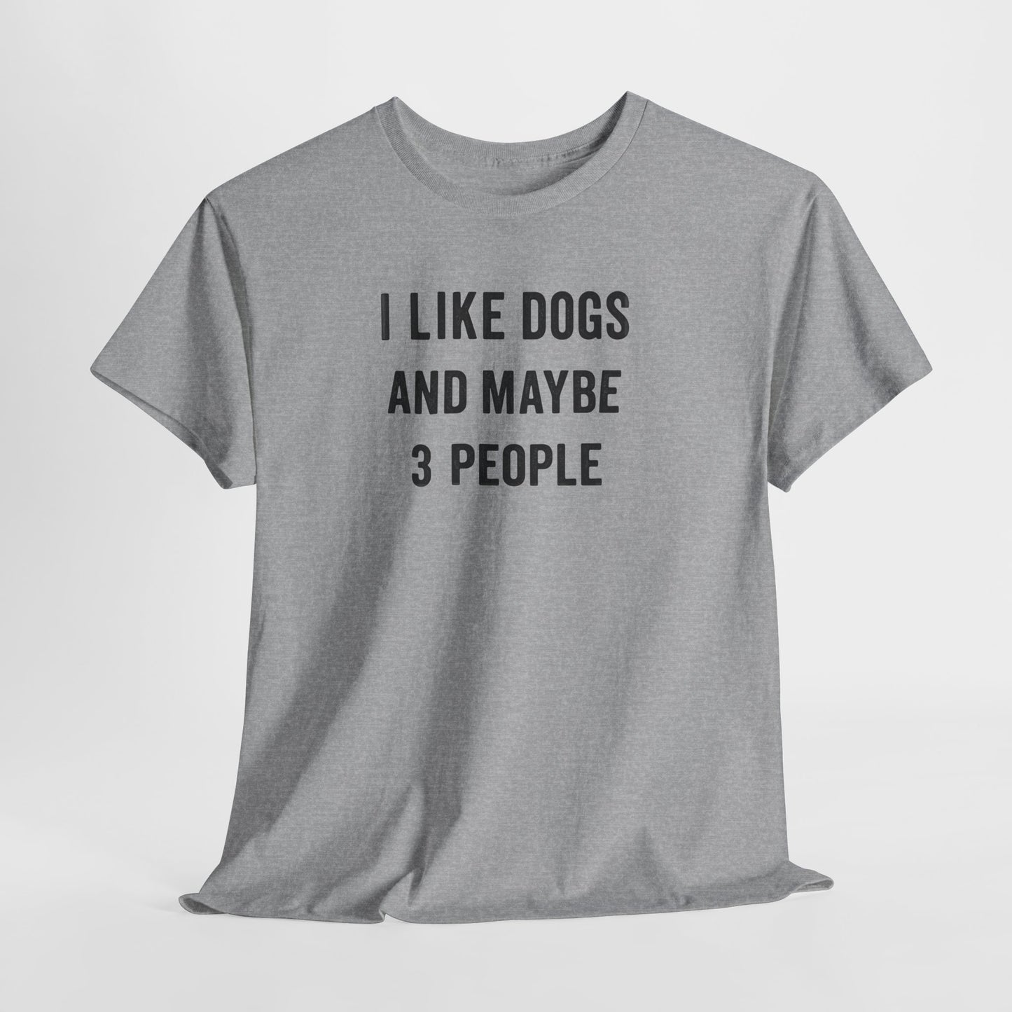 I like dogs and maybe 3 people Shirt