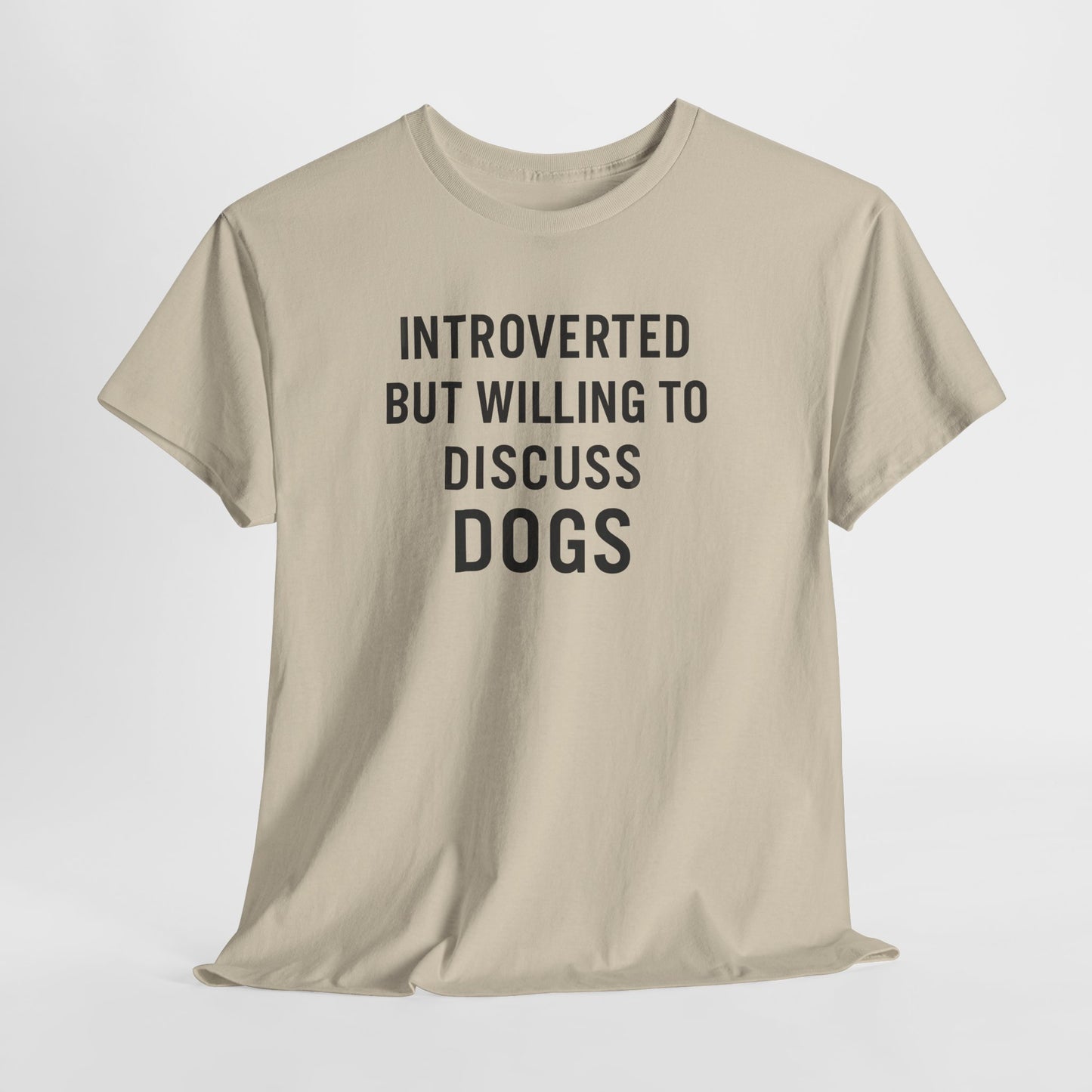 Introverted but willing to discuss dogs Shirt