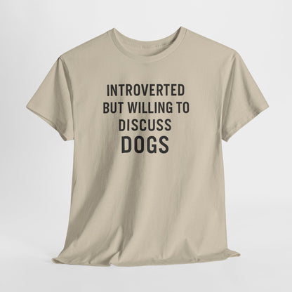 Introverted but willing to discuss dogs Shirt