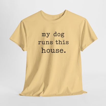My Dog Runs This House Shirt