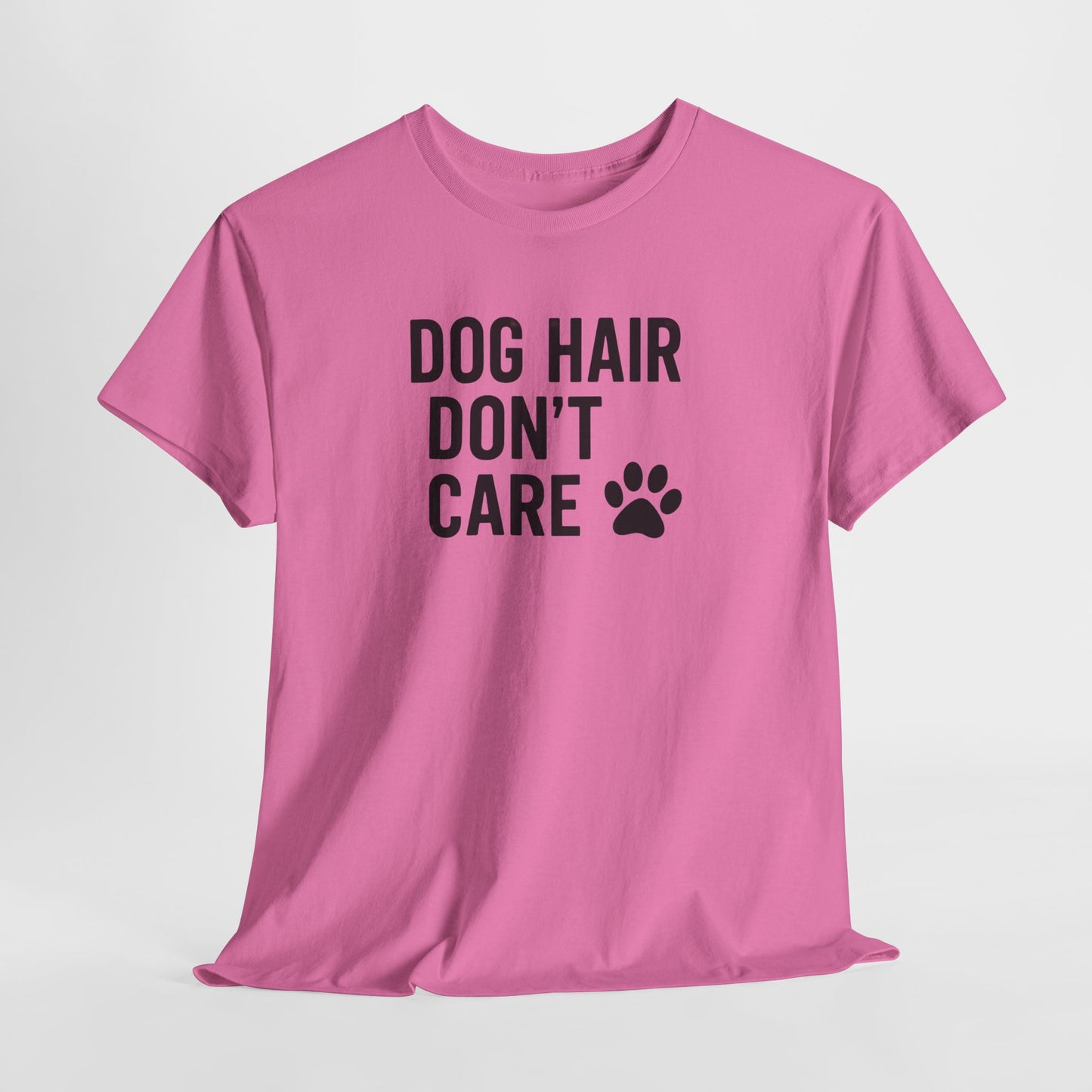 Dog Hair Don't Care Shirt