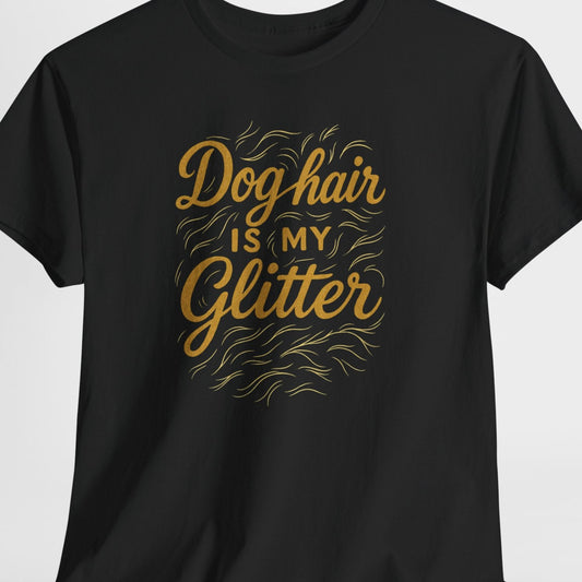 Black t-shirt with gold text 'Dog hair is my Glitter' on a white background