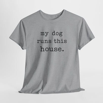 My Dog Runs This House Shirt