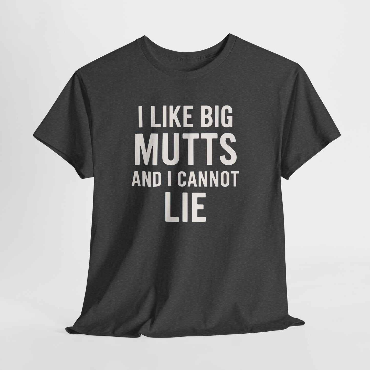 I Like Big Mutts And I Cannot Lie Shirt