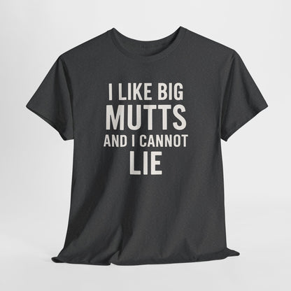 I Like Big Mutts And I Cannot Lie Shirt