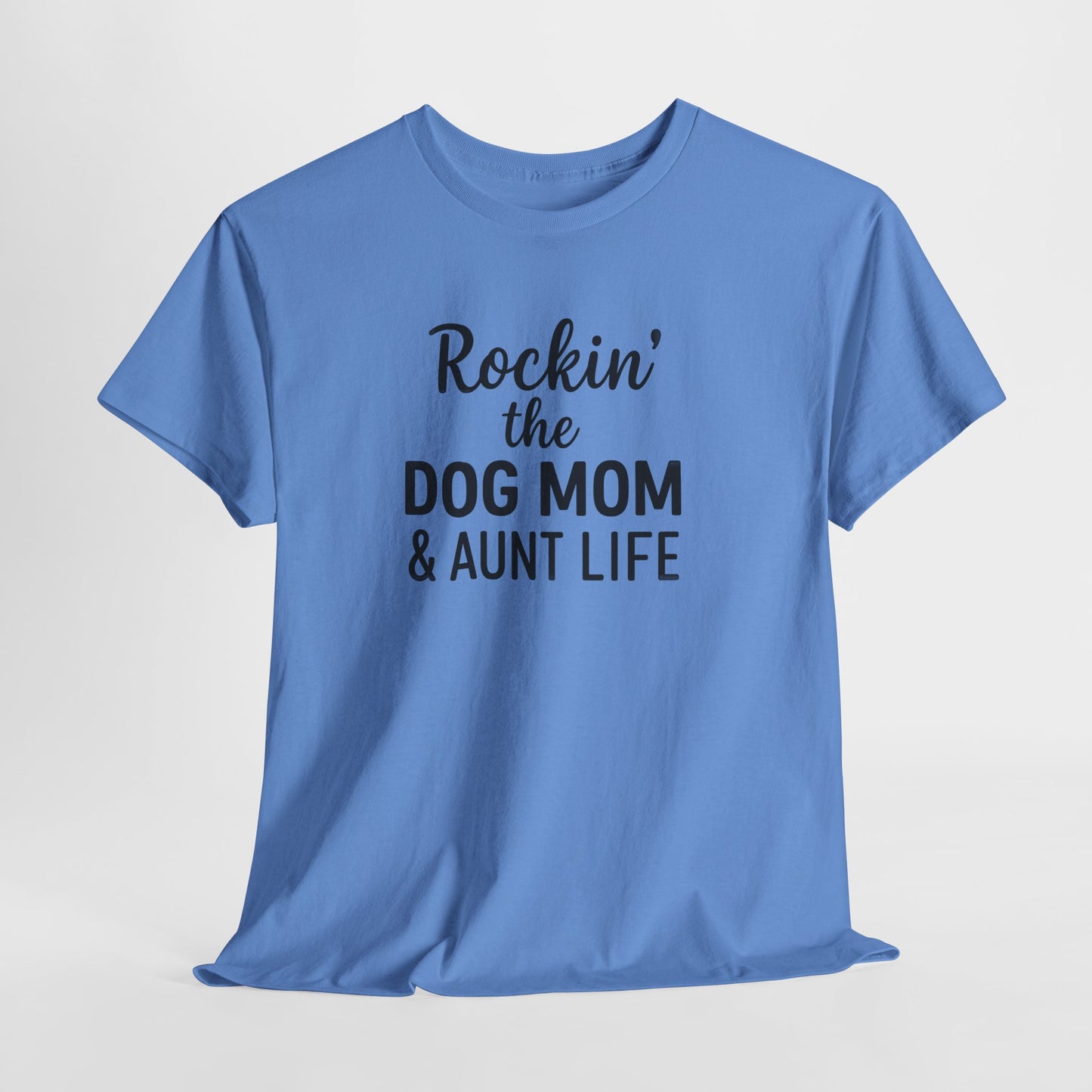 Rockin the Dog Mom and Aunt Life Shirt