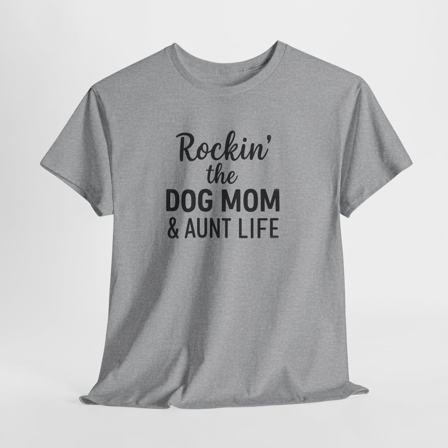 Rockin the Dog Mom and Aunt Life Shirt