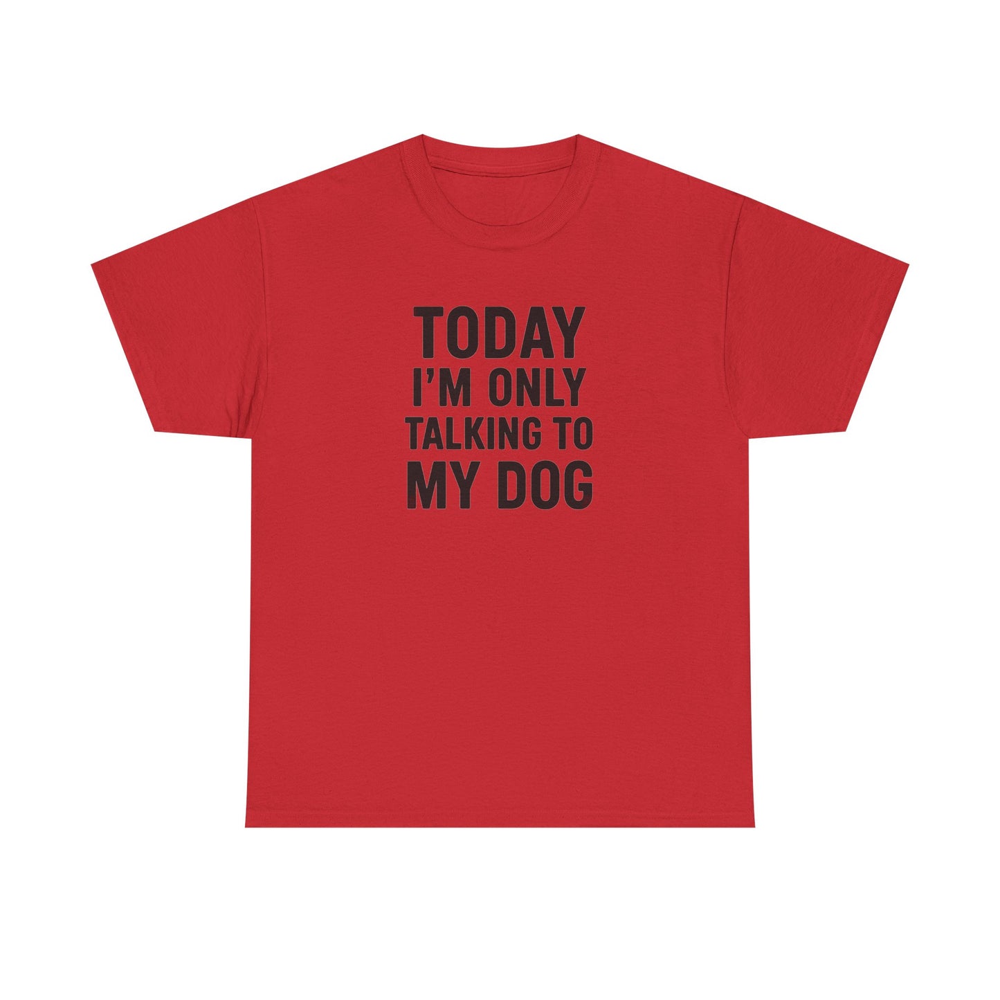 Today Im Only Talking To My Dog Text Shirt