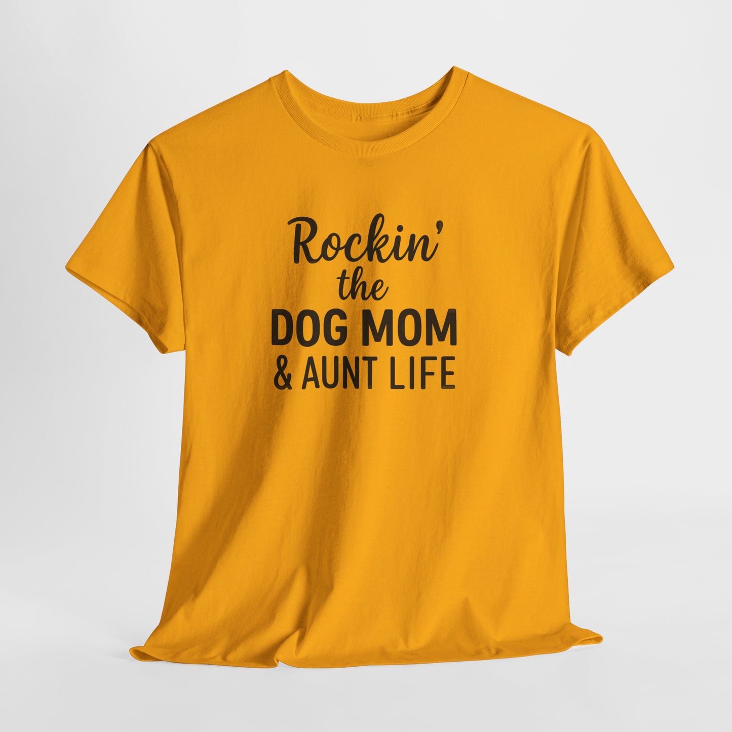 Rockin the Dog Mom and Aunt Life Shirt