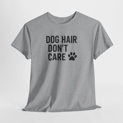 Dog Hair Don't Care Shirt