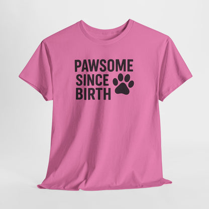 Pawsome Since Birth Shirt