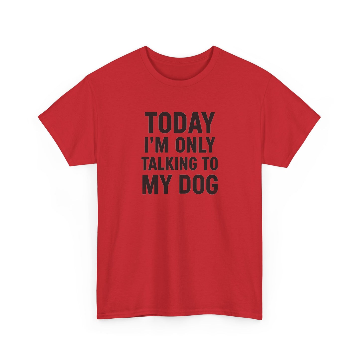 Today Im Only Talking To My Dog Text Shirt