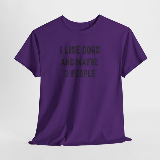I like dogs and maybe 3 people Shirt