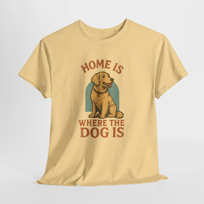 Home is where the dog is Shirt