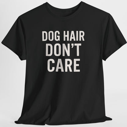 Black t-shirt with 'DOG HAIR DON'T CARE' text on a light gray background