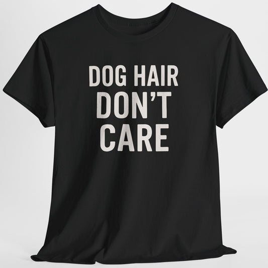 Black t-shirt with 'DOG HAIR DON'T CARE' text on a light gray background