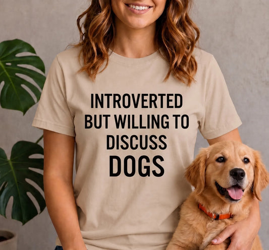 Introverted but willing to discuss dogs shirt